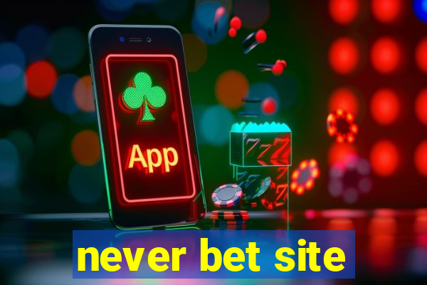 never bet site